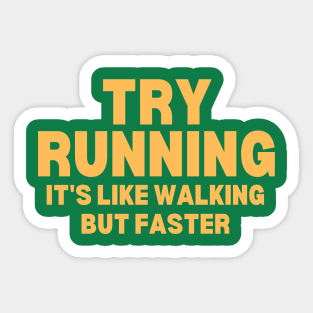 Try Running It's Like Walking But Faster Sticker